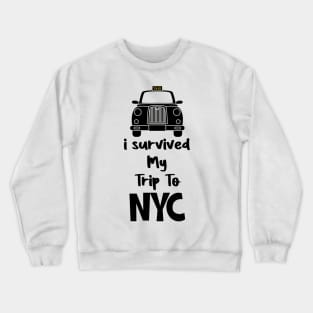 I survived My Trip To NYC Crewneck Sweatshirt